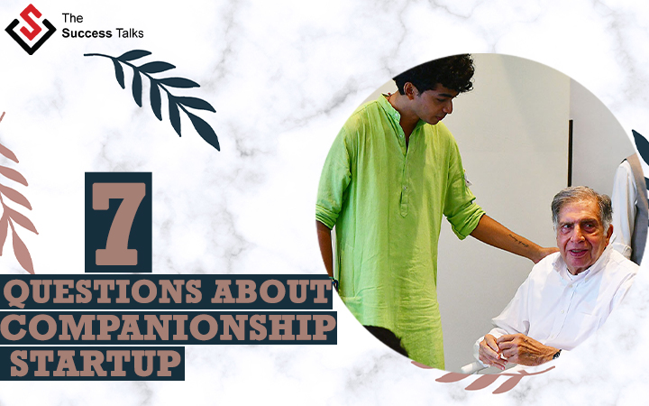 7 Questions About Companionship Startup !