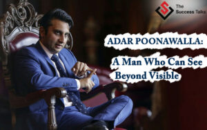 Adar Poonawalla: A Man who can see beyond Visible