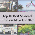 Top 10 Best Seasonal Business Ideas For 2023