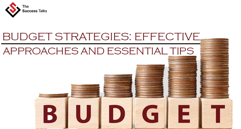 Budget Strategies: Effective Approaches and Essential Tips