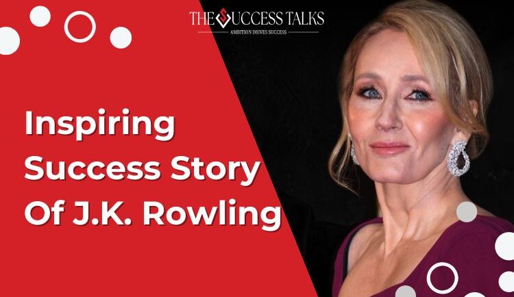 Inspiring Success Story Of J.K. Rowling 1 Inspiring Success Story Of J.K. Rowling