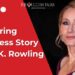 Inspiring Success Story Of J.K. Rowling 8 Inspiring Success Story Of J.K. Rowling