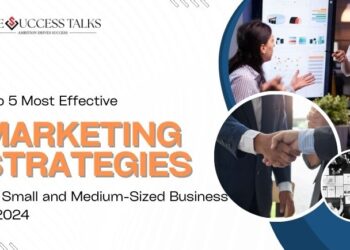 Top 5 Most Effective Marketing Strategies for Small and Medium-Sized Businesses in 2024
