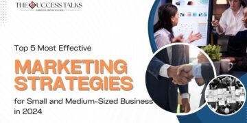 Top 5 Most Effective Marketing Strategies for Small and Medium-Sized Businesses in 2024