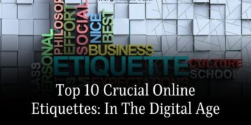 Top 10 Crucial Online Etiquettes: In The Digital Age