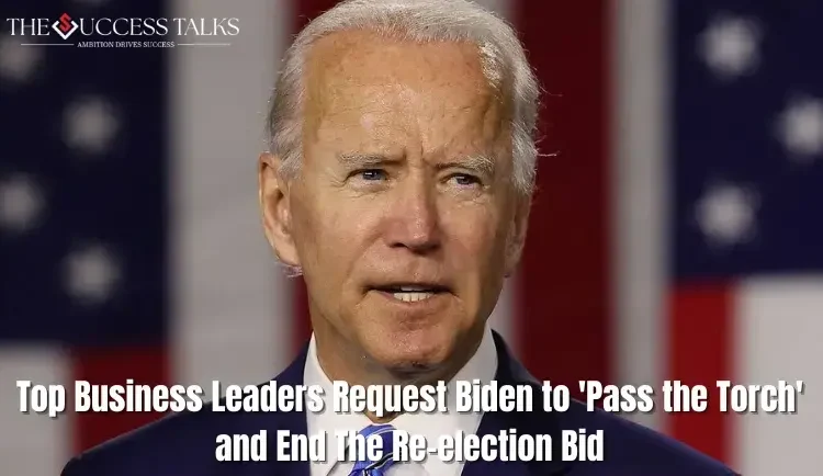 Top Business Leaders Request Biden to 'Pass the Torch' and End The Re-election Bid 1 Top Business Leaders Request Biden to 'Pass the Torch' and End The Re-election Bid