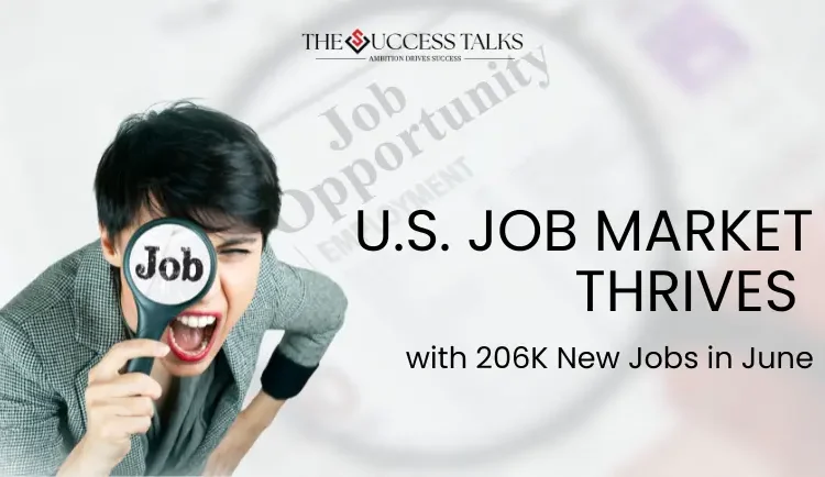 US Job Market Thrives with 206K New Jobs in June