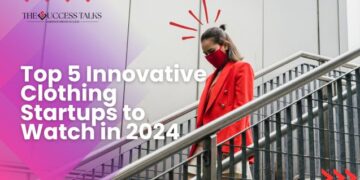 Top 5 Innovative Clothing Startups to Watch in 2024