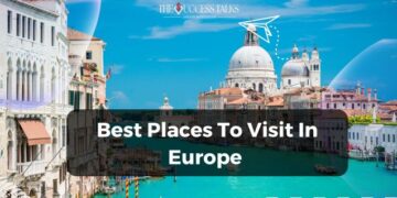 Best Places To Visit In Europe