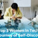 Top 3 Women in Tech: A Journey of Self-Discovery 8 Top 3 Women in Tech A Journey of Self-Discovery