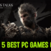 The Top 5 Best PC Games of 2024 8 The Top 5 Best PC Games of 2024