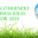 Top Eco-Friendly Business Ideas for 2025 8 Top Eco-Friendly Business Ideas for 2025